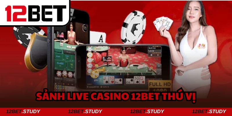 Khám phá và tham gia ngay vào sảnh game live casino thú vị