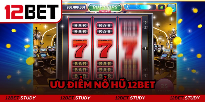 Mức thưởng Nổ hũ 12bet giá trị cao