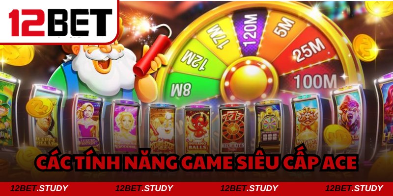 Những tính năng siêu việt của game slot Super ACE
